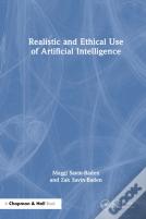 Realistic And Ethical Use Of Artificial Intelligence