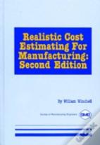 Realistic Cost Estimating For Manufacturing