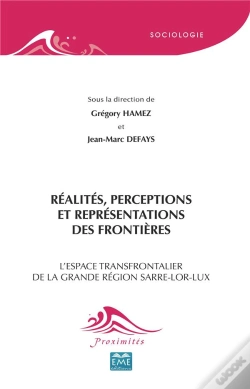 Capa do artigo Réalités, Perceptions Et Représentations Des Frontières ; L'Espace Transfrontalier De La Grande Région Sarre-Lor-Lux