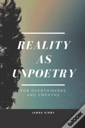 Reality As Unpoetry