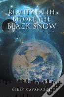 Reality Faith Before The Black Snow