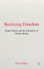 Realizing Freedom: Hegel, Sartre, & The Alienation Of Human Being - Preview