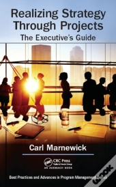 Realizing Strategy Through Projects: The Executive'S Guide
