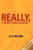 Really, A Worst-Case Scenario