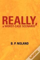 Really, A Worst-Case Scenario