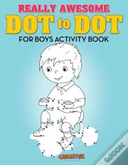 Really Awesome Dot To Dot For Boys Activity Book