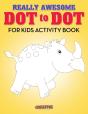 Really Awesome Dot To Dot For Kids Activity Book - Preview