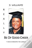 Really Be Of Good Cheer