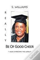 Really Be Of Good Cheer