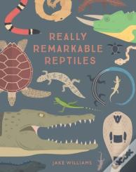 Really Remarkable Reptiles