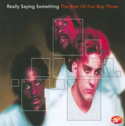 Capa do artigo Really Saying Something: The Best Of Fun Boy Three - CD