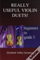 Really Useful Violin Duets! Beginners To Grade 3