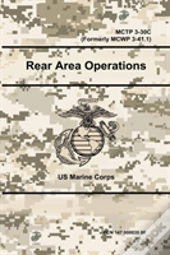 Rear Area Operations - Mctp 3-30c (Formerly Mcwp 3-41.1)