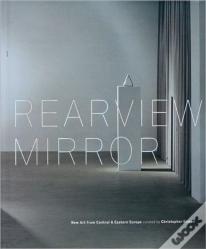 Rearview Mirror - New Art From Central & Eastern Europe
