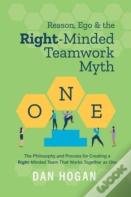 Reason, Ego, & The Right-Minded Teamwork Myth