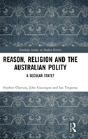 Reason, Religion And The Australian Polity - Preview