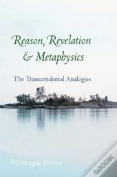 Reason, Revelation, And Metaphysics