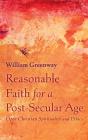 Reasonable Faith For A Post-Secular Age - Preview