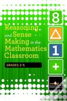 Reasoning And Sense Making In The Mathematics Classroom Grades: 3-5