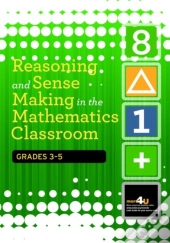 Reasoning And Sense Making In The Mathematics Classroom Grades: 3-5