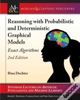 Reasoning With Probabilistic And Deterministic Graphical Models