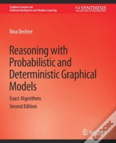 Reasoning With Probabilistic And Deterministic Graphical Models