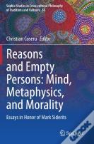 Reasons And Empty Persons: Mind, Metaphysics, And Morality