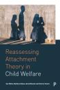 Reassessing Attachment Theory In Child Welfare - Preview