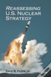Reassessing U.S. Nuclear Strategy