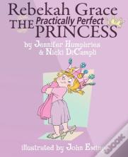 Rebekah Grace The Practically Perfect Princess