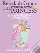 Rebekah Grace The Practically Perfect Princess