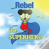 Rebel The Superhero