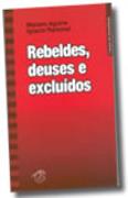 Rebeldes, Deuses e Excluídos