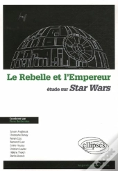 Rebelle Et L'Empereur (Le), Etude Sur Star Wars