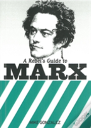 Rebel'S Guide To Marx