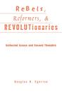 Rebels, Reformers, And Revolutionaries - Preview