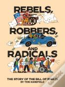 Rebels, Robbers, And Radicals