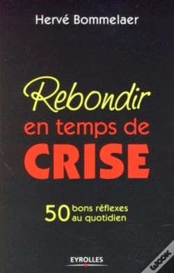 Capa do artigo Rebondir En Temps De Crise : 50 Bons Réflexes Au Quotidien