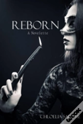 Reborn: A Novelette