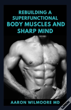 Capa do artigo Rebuilding A Superfunctional Body Muscles And Sharp Mind
