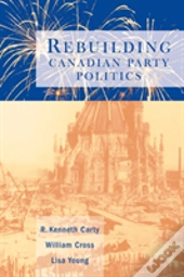 Rebuilding Canadian Party Politics