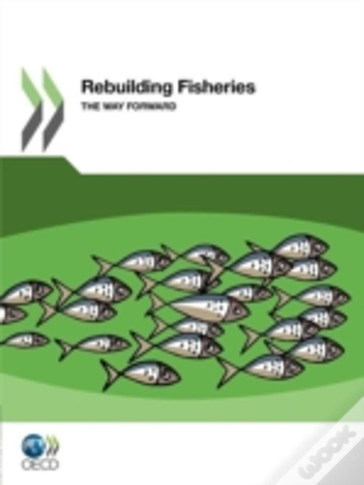 Rebuilding Fisheries:  The Way Forward