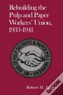 Rebuilding Pulp Paper Workers Union