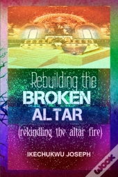 Rebuilding The Broken Altar