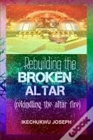 Rebuilding The Broken Altar