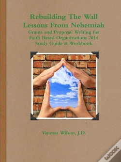 Capa do artigo Rebuilding The Wall - Lessons From Nehemiah Grants And Proposal Writing For Faith Based Organizations Study Guide 2014