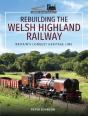 Rebuilding The Welsh Highland Railway - Preview