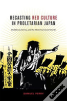 Recasting Red Culture In Proletarian Japan
