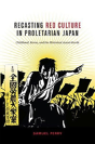 Recasting Red Culture In Proletarian Japan - Preview