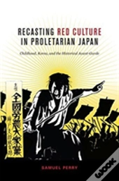 Recasting Red Culture In Proletarian Japan